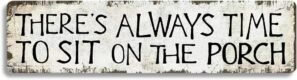 Farmhouse Wall Decor, There’s Always Time To Sit On The Porch, Vintage 16×4-inch Metal Tin Sign, Rustic Farmhouse Porch Wall Decor – Classic Shabby Chic Outdoor Motto Signboard (B81)