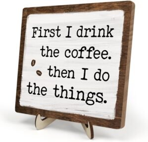 Vintage Coffee Bar Sign Plaque – First I Drink The …Farmhouse Wooden Sign for Coffee Station Kitchen Office Desk or Bookshelf Decoration,Cafe Bar Signs Decor 5.9×5.9Inch