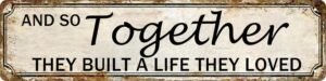 And So Together They Built A Life They Loved Tin Sign Farmhouse Wall Decor Rustic Home Decor Farm House Decorations For Home 4×16 Inch