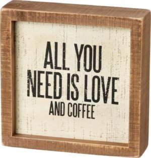 Primitives by Kathy All You Need Is Love And Coffee Wood Sign